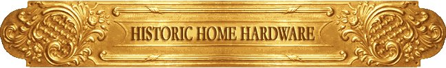 Historic Home Hardware Historic Home Hardware